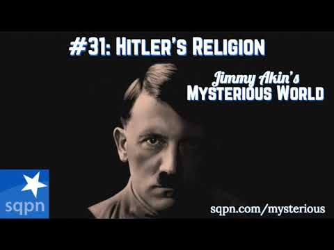 What Was Adolph Hitler's Religion? - Jimmy Akin's Mysterious World