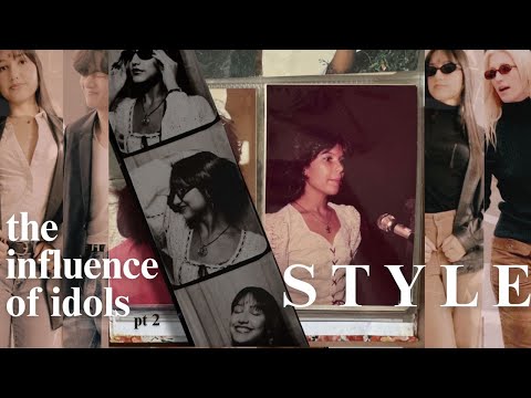 the influence of idols, part 2: style