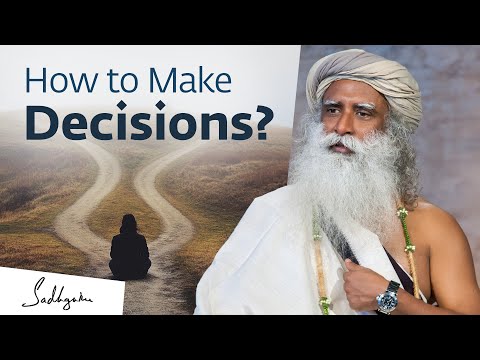 How to Make a Decision You Wonโt Regret Later โ Sadhguru