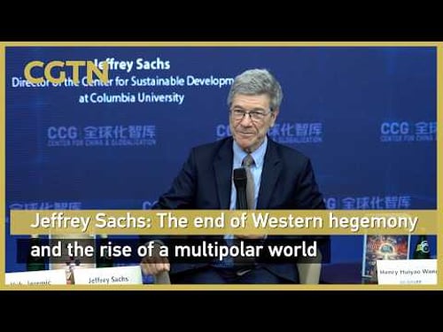 Jeffrey Sachs: The end of Western hegemony and the rise of a multipolar world #worldnow