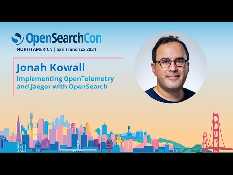 Jonah Kowall – Implementing OpenTelemetry and Jaeger with OpenSearch