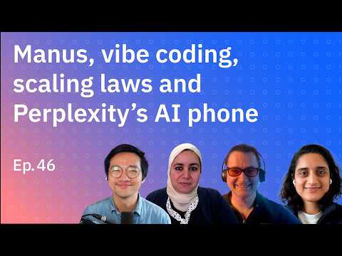 Manus, vibe coding, scaling laws and Perplexity’s AI phone
