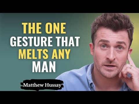 THE WOMANLY GESTURE THAT MELTS ANY MAN AND ALMOST NOBODY USES! MATTHEW HUSSEY