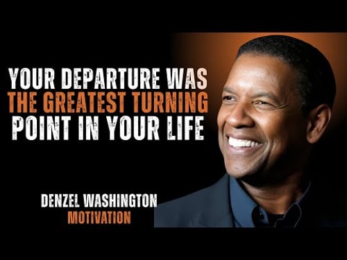 Your Departure Was the Greatest Turning Point in Your Life DENZEL WASHINGTON#motivation #speech
