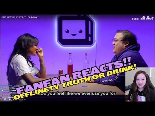 Fanfan Reacts to Offlinetv Truth Or Drink Video