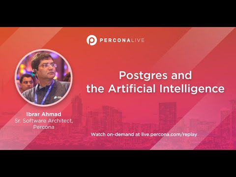 Postgres and the Artificial Intelligence - Ibrar Ahmad | Percona Live 2022