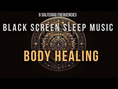 BLACK SCREEN SLEEP MUSIC ☯ All 9 solfeggio frequencies ☯ Body Healing