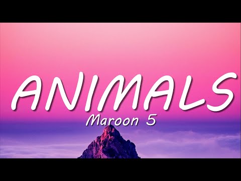 Maroon 5 - Animals (Lyrics)