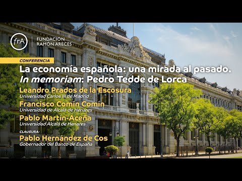 Conferencia- 'La economía española: una mirada al pasado. In memoriam: Pedro Tedde de Lorca'