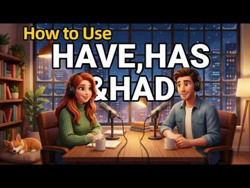 How to Use HAVE, HAS, and HAD in Everyday English | Daily English Conversations | English Podcast