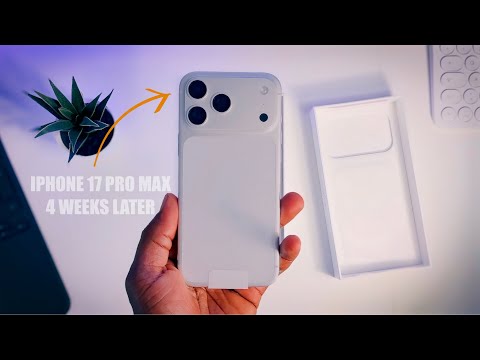 IPHONE 17 PRO MAX 4 WEEKS LATER