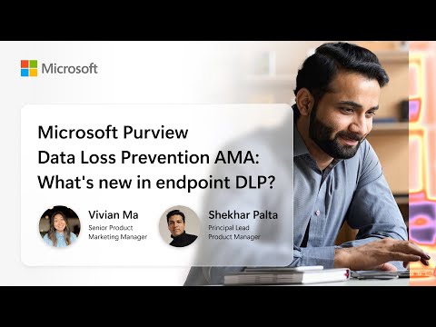 Microsoft Purview Data Loss Prevention AMA: What's new in endpoint DLP?