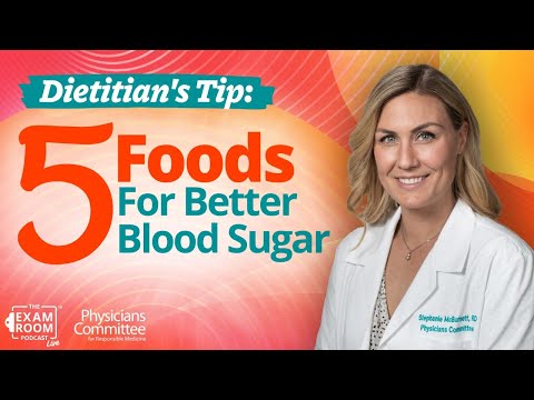 Diabetes and Lower A1C: 5 Foods To Eat, 5 To Forget | Stephanie McBurnett, RDN | Exam Room LIVE