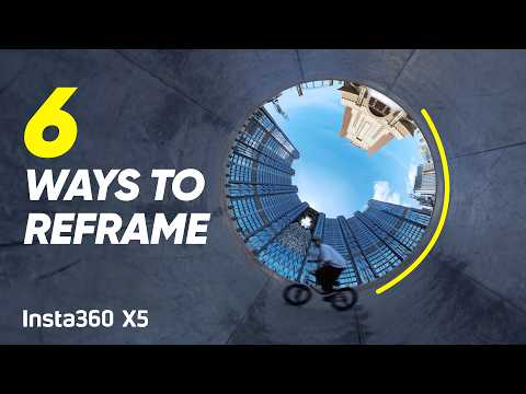 Insta360 X5 | How to Film & Reframe 6 Creative Shots