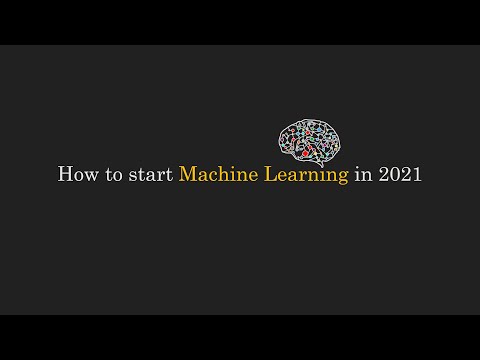 Watch this to learn Machine Learning in 2021!