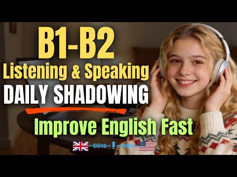 Improve English Listening & Speaking Fast | Daily Shadowing B1–B2