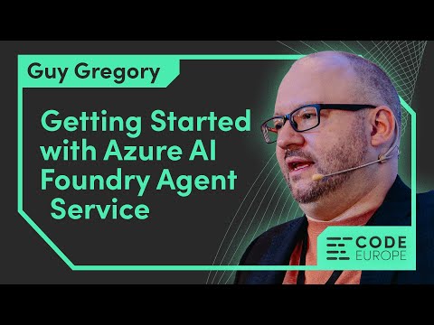 Guy Gregory (Microsoft) "Getting Started with Azure AI Foundry Agent Service" Code Europe 2025