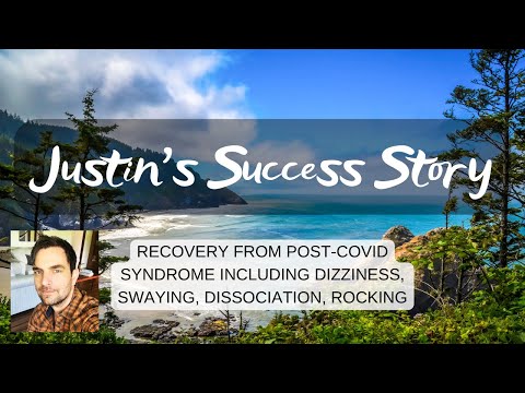 Justin's Success Story: recovery from long Covid, including dizziness, swaying, dissociation