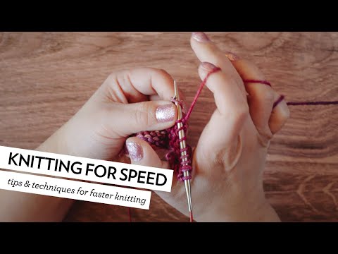 Knitting for Speed & Efficiency // what can I do to knit faster?