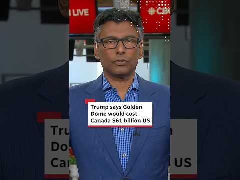 Trump says Golden Dome would cost Canada $61 billion US