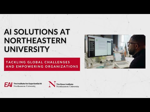 AI Solutions at Northeastern University - Tackling Global Challenges and Empowering Organizations
