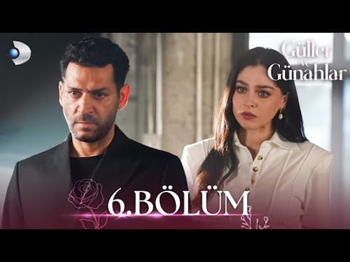 Güller ve Günahlar 6. Bölüm - Full Bölüm