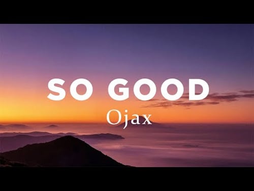 So Good - Ojax (Lyrics)