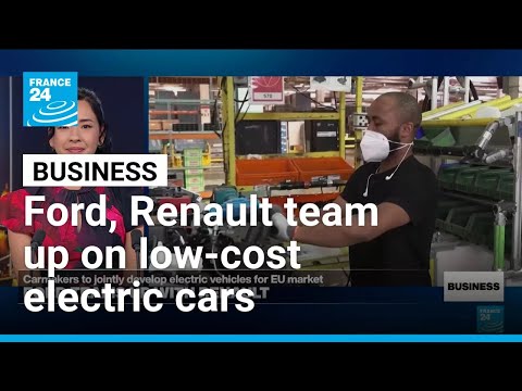 Ford, Renault team up on low-cost electric cars to counter Chinese rivals • FRANCE 24 English