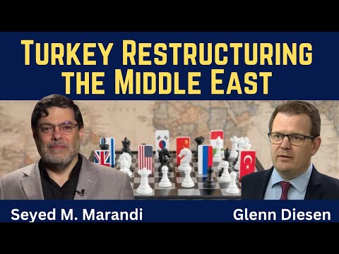 Seyed M. Marandi: Turkey’s Strategic Reimagining of the Middle East