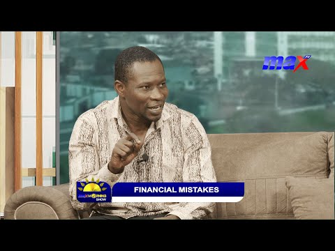 Basic financial mistakes we make as a people with Obeng Darko on the #MaxMorningShow