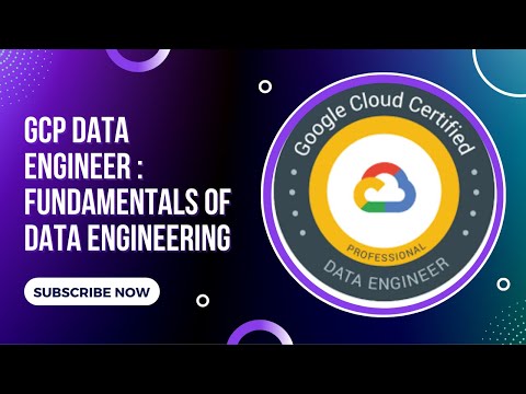 GCP Data Engineer : Fundamentals of Data Engineering
