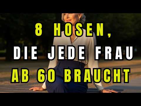 8 Hosen, die jede Frau ab 60 unbedingt im Kleiderschrank haben sollte