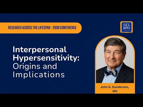Interpersonal Hypersensitivity: Origins and Implications - John G. Gunderson, MD