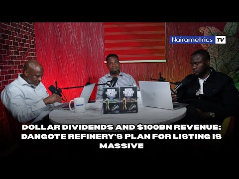 Dollar dividends and $100bn revenue: Dangote Refinery’s plan for listing is massive