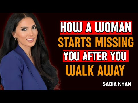 🔥 How A Woman Starts Missing You After You Walk Away | Sadia Khan Motivational Speech