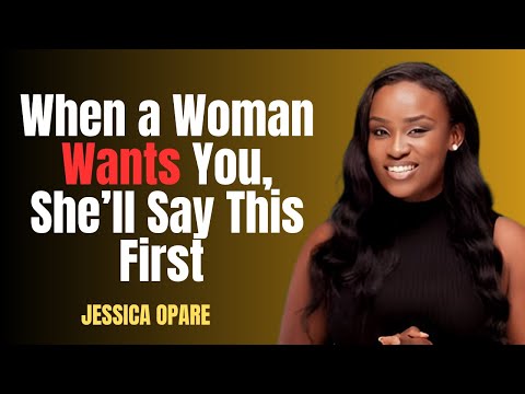 When a Woman Wants You, She’ll Say This First | Jessica Opare Style Motivation