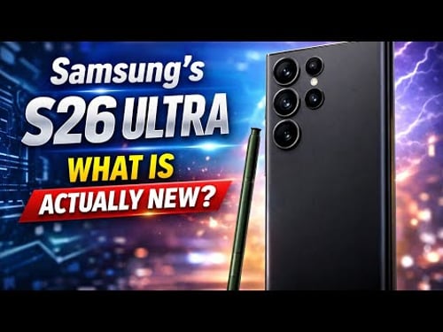 Samsung’s s26 Ultra What is actually new?
