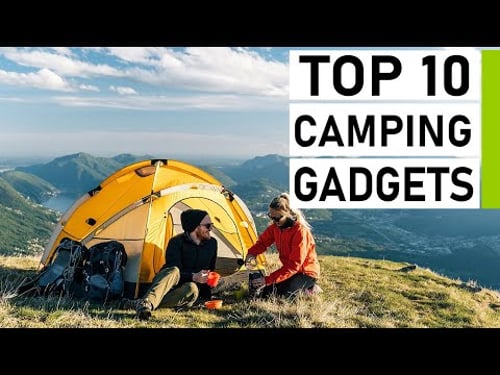 Top 10 New Camping Gear & Gadgets You Must Have