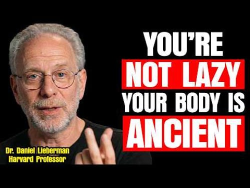 Harvard Evolution Expert: You’re Not Lazy — Your Body Is Just Ancient | Dr. Daniel Lieberman