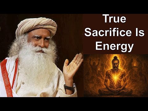 True Sacrifice Isn't What You Think / Sadhguru Reveals the Ancient Secret of Energy Offerings