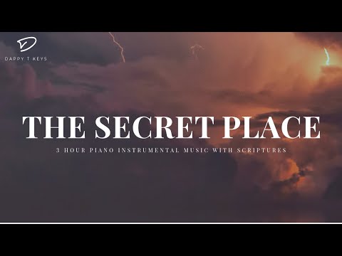 The Secret Place: 3 Hour Instrumental Soaking Worship | Prayer & Meditation Music