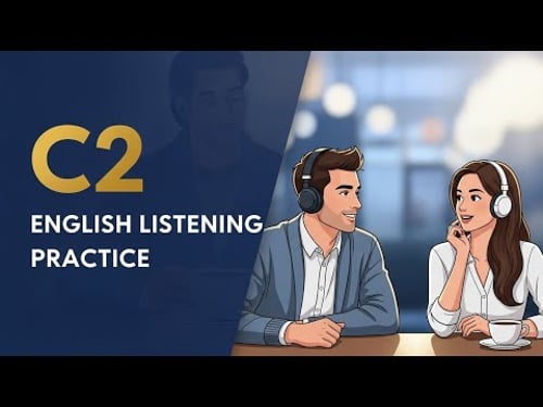 C2 Advanced English Listening Practice | Native-Level Understanding