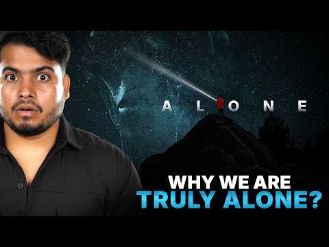 Why We Are Truly Alone?