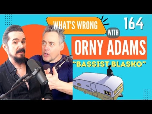 Orny Adams 164: Bassist Blasko