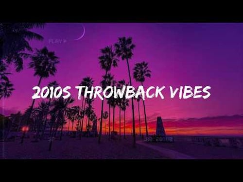 2010s summer vibes mix ~nostalgia playlist