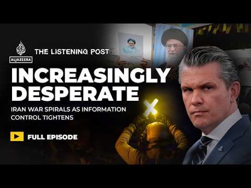 Iran latest: War spirals as Trump admin threatens media for positive coverage | The Listening Post