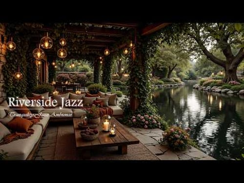 Tranquil Riverside Jazz With Nature Therapy | Relaxing Café Ambience & Soft Jazz Help Reduce Stress