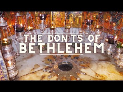 What NOT to Do When You Visit Bethlehem