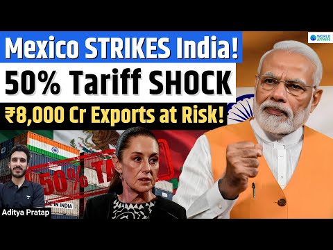 Mexico Slaps 50% Tariffs on India | $1 Billion Indian Exports at Risk |