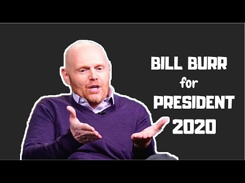 Bill Burr for PRESIDENT 2020